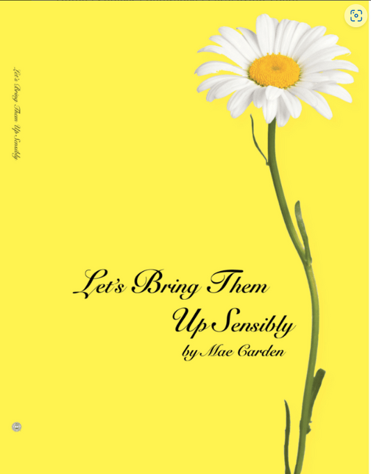 Let's Bring Them Up Sensibly, by Mae Carden